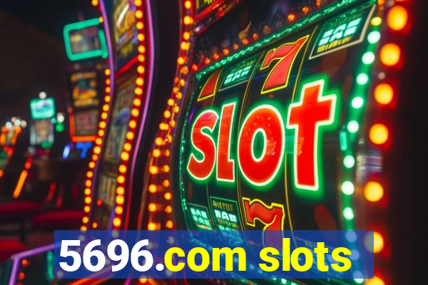 5696.com slots